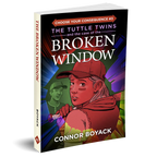 The Tuttle Twins and the Case of the Broken Window